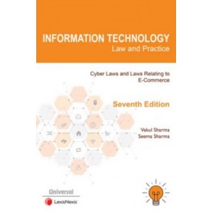 Universal's Information Technology Law & Practice (Cyber Laws & Laws Relating to E-Commerce) by Adv. Vakul Sharma, Seema Sharma